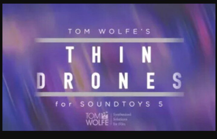 Tom Wolfe’s Thin Drones Soundtoys 5 Effect Rack Presets (Premium)