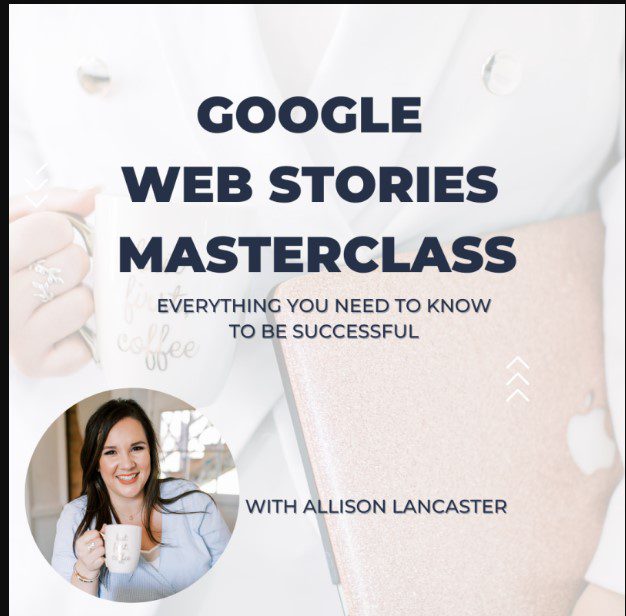 Allison Lancaster – Google Web Stories Masterclass 2023 (Premium)