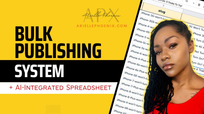 Arielle Phoenix – Bulk Publishing System + AI-Integrated Spreadsheet Download 2023 (Premium)