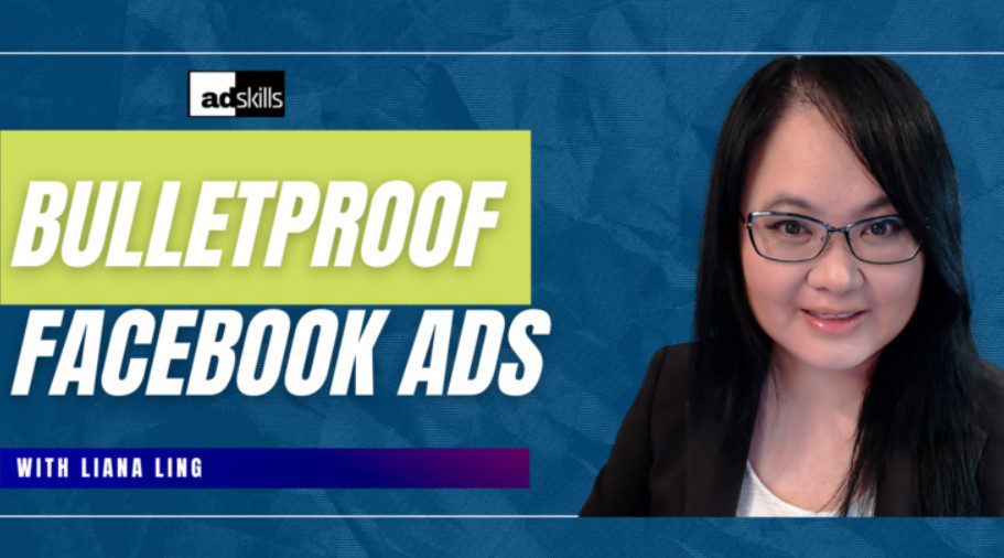 Liana Ling (Adskills) – Bullet Proof Meta (Facebook) Ads 2023 (Premium)