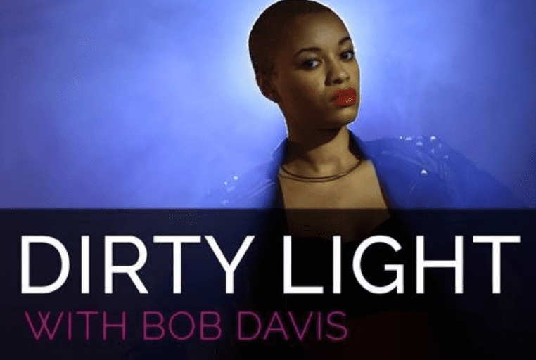 Dirty Light with Bob Davis (Premium)