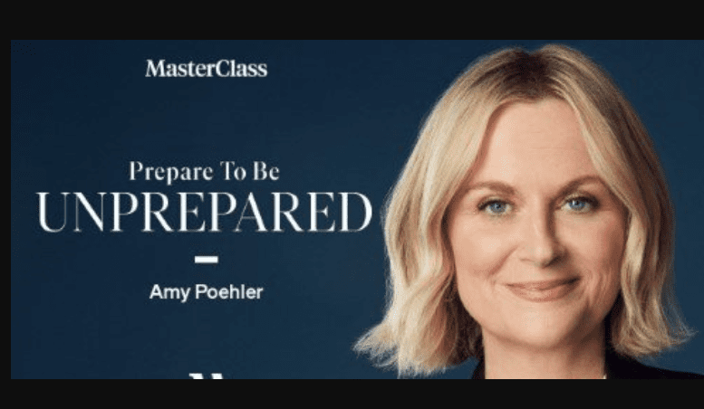 MasterClass – Prepare to Be Unprepared with Amy Poehler  (Premium)