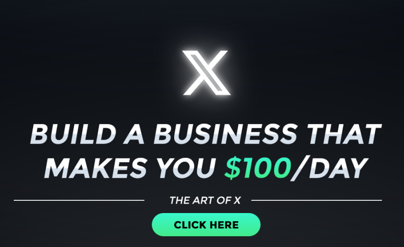 The Art of X 3.0 – Build a Business That Makes You $100/Day (Updated) (Premium)