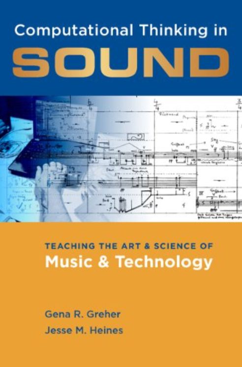 Computational Thinking in Sound: Teaching the Art and Science of Music and Technology (Premium)