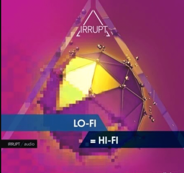 Irrupt LO-FI = HI-FI (Premium)