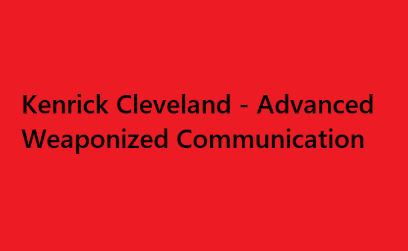 Kenrick Cleveland – Advanced Weaponized Communication (Premium)