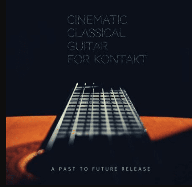 PastToFutureReverbs Cinematic Classical Guitar [KONTAKT] (Premium)