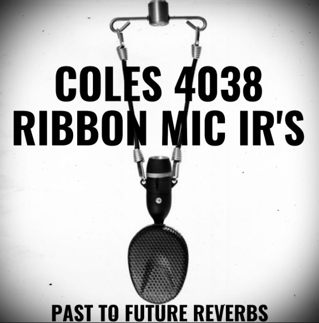 PastToFutureReverbs Coles 4038 Ribbon Mic IR’s (Premium)