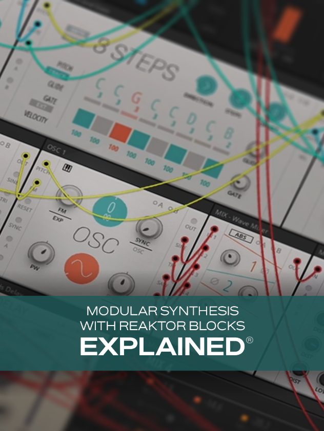 Groove3 Modular Synthesis with REAKTOR BLOCKS Explained (Premium)