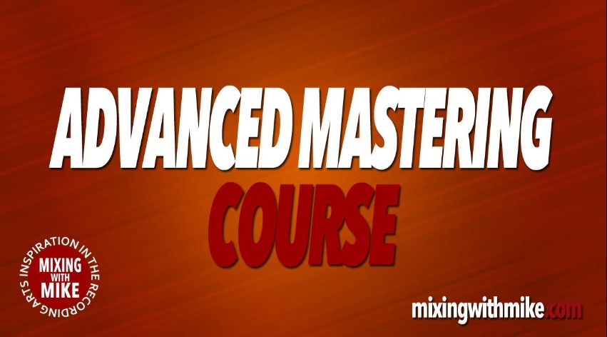 Mixing With Mike Advanced Mastering Course (Premium)