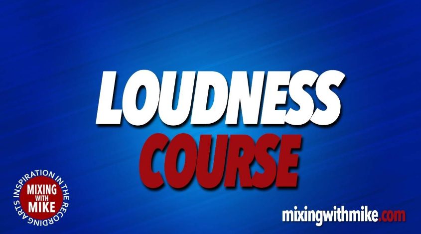 Mixing With Mike Loudness Course (Premium)