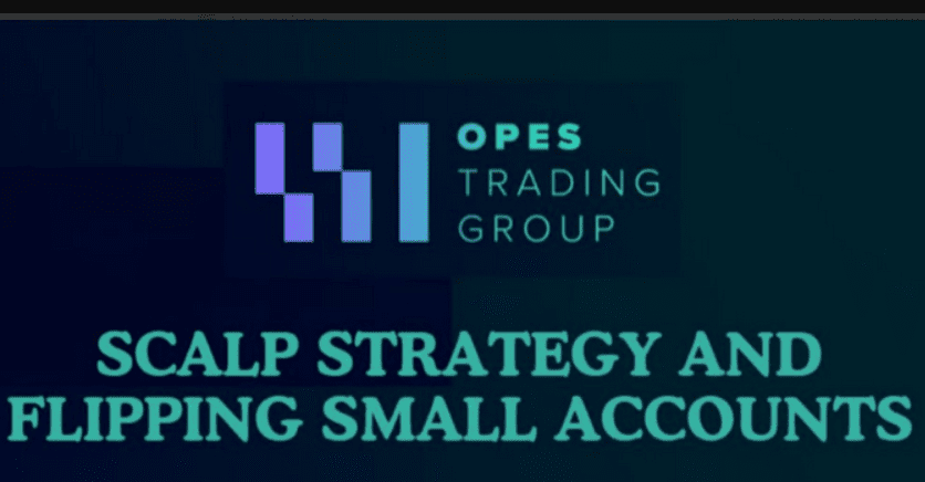 Opes Trading Group – Scalp Strategy And Flipping Small Accounts (Premium)