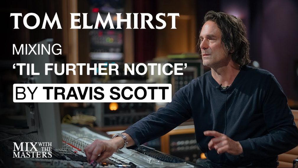 MixWithTheMasters Tom Elmhirst Mixing TIL FURTHER NOTICE by Travis Scott ft. James Blake and 21 Savage (Premium)