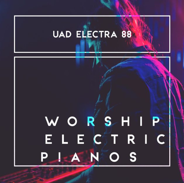 That Worship Sound Worship Electric Pianos UAD Electra 88 (Premium)