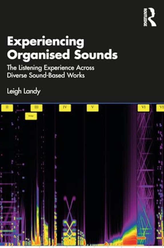 Experiencing Organised Sounds: The Listening Experience Across Diverse Sound-Based Works (Premium)