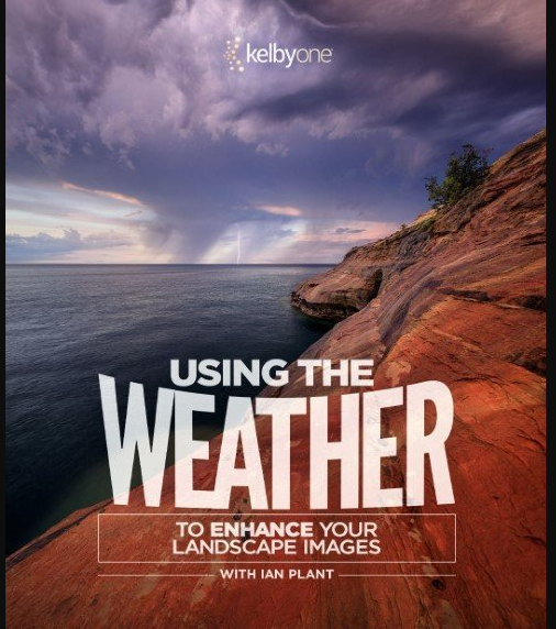 KelbyOne – Using the Weather to Enhance Your Landscape Images with Ian Plant (Premium)