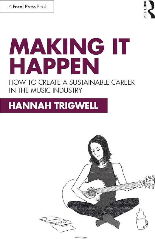 Making It Happen How to Create a Sustainable Career in the Music Industry (Premium)