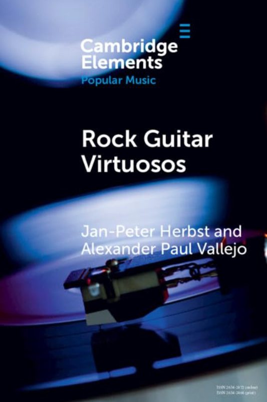 Rock Guitar Virtuosos: Advances in Electric Guitar Playing, Technology, and Culture (Premium)