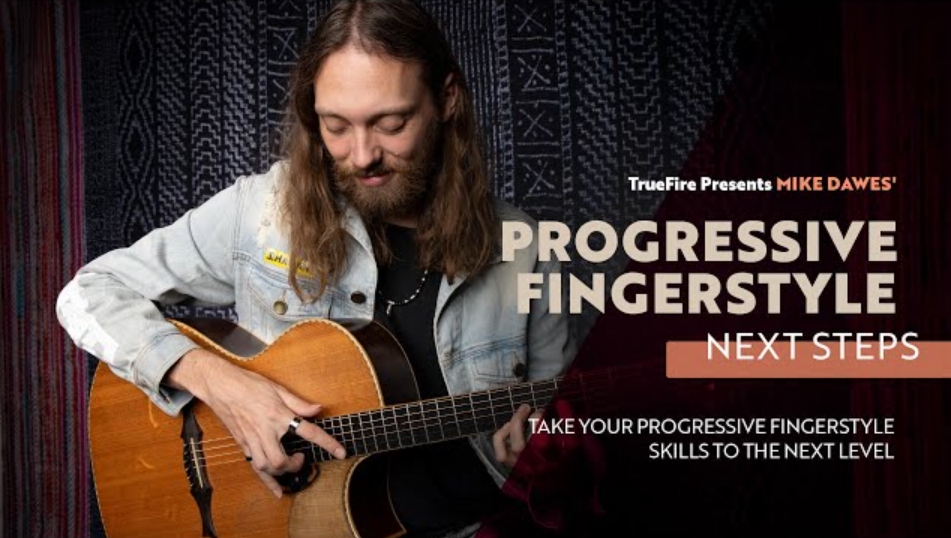 Truefire Mike Dawes’ Progressive Fingerstyle: Next Steps (Premium)