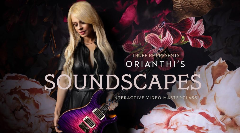 Truefire Orianthi’s Soundscapes (Premium)