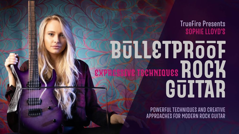 Truefire Sophie Lloyd’s Bulletproof Rock Guitar Expressive Techniques (Premium)