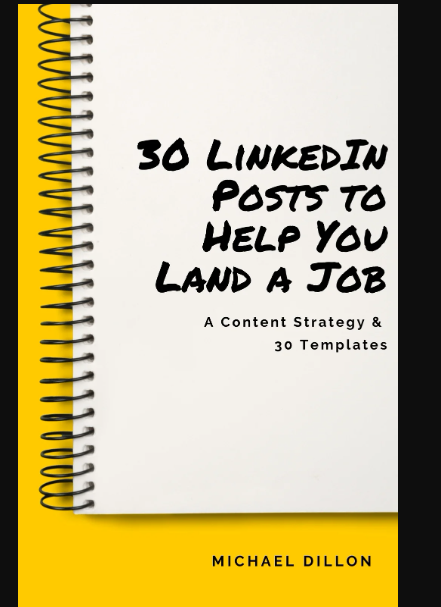 Michael Dillion – LinkedIn Posts for Job-seekers (A Proven Content Strategy and 30 Days of Templates) (Premium)