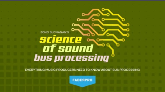 Truefire FaderPro Jono Buchanan’s Science of Sound Bus Processing [TUTORiAL] (Premium)