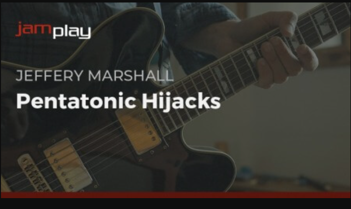 Truefire Jeffery Marshall’s Pentatonic Hijacks [TUTORiAL] (Premium)