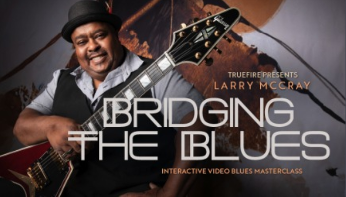 Truefire Larry McCray’s Bridging The Blues [TUTORiAL]  (Premium)