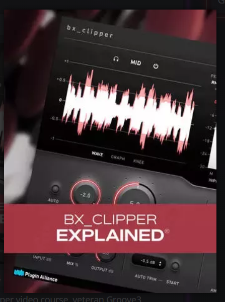 Groove3 bx_clipper Explained TUTORiAL (Premium)