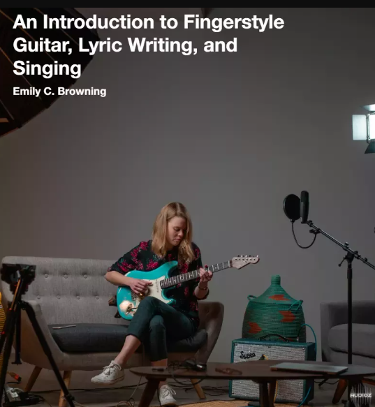 Pickup Music Emily C. Browning An Introduction to Fingerstyle Guitar, Lyric Writing, and Singing ( Singer-Songwriter Foundations ) TUTORiAL (Premium)