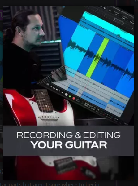 Groove3 Recording & Editing Your Guitar TUTORiAL (Premium)