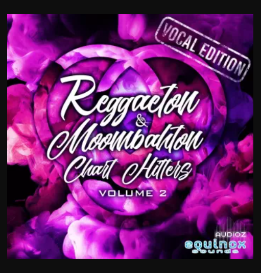 Equinox Sounds Reggaeton and Moombahton Chart Hitters Vol 2: Vocal Edition (Premium)