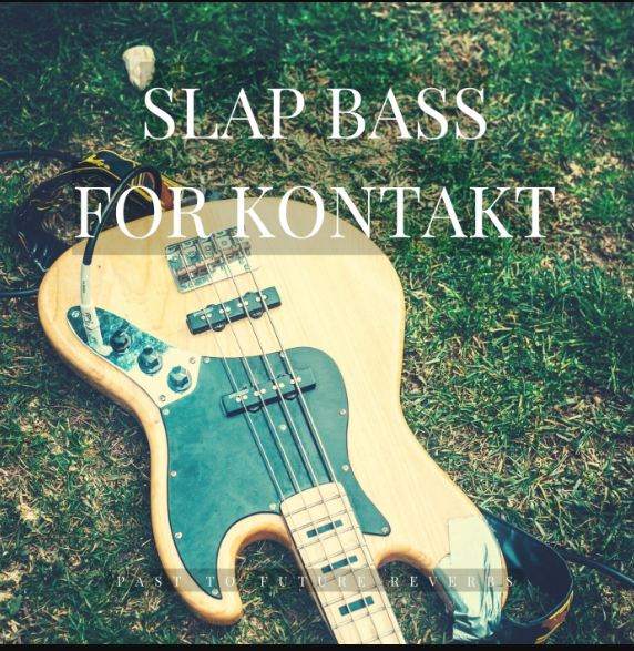 PastToFutureReverbs Slap Bass For Kontakt!  (Premium)