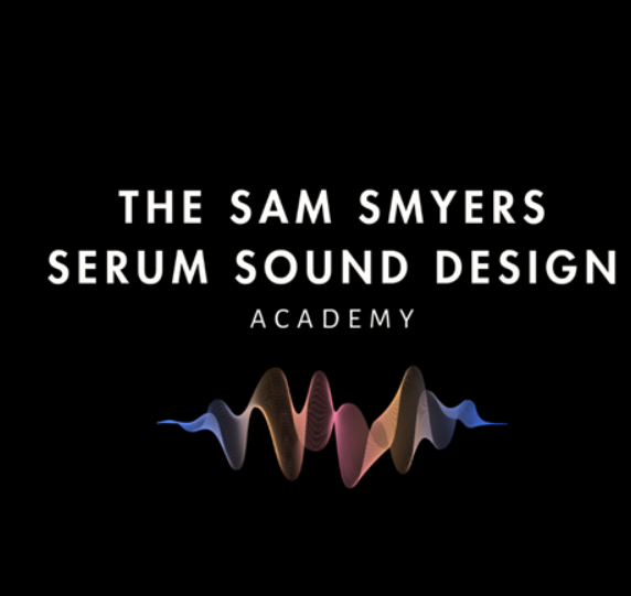 The Sam Smyers Serum Sound Design Academy (Premium)