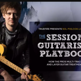 Truefire Sol Philcox-Littlefield’s The Session Guitarists’ Playbook Tutorial  (Premium)