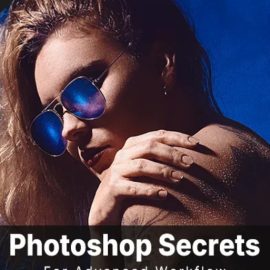 PhotoWhoa – Masterclass: Photoshop Secrets For Advanced Workflow (Premium)