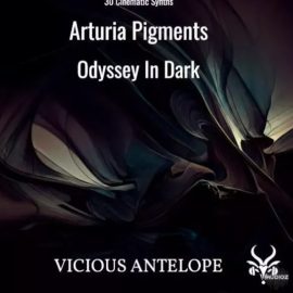 Vicious Antelope Odyssey In Dark ARTURIA PIGMENTS ANALOG LAB PRESETS (Premium)