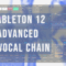 Beach Roads Ableton Live 12 Advanced Vocal Chain (Premium)