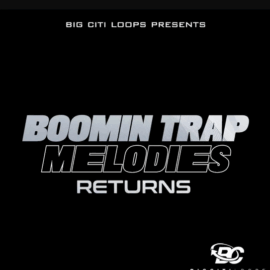 Big Citi Loops Boomin Trap Melodies Returns (Premium)
